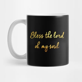 Bless the lord oh my soul Mug